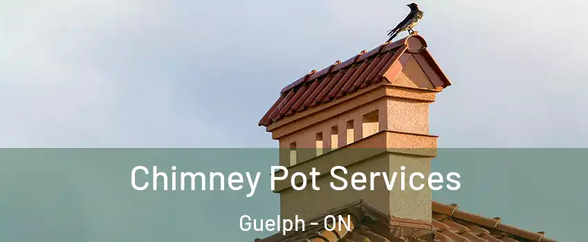  Chimney Pot Services Guelph - ON