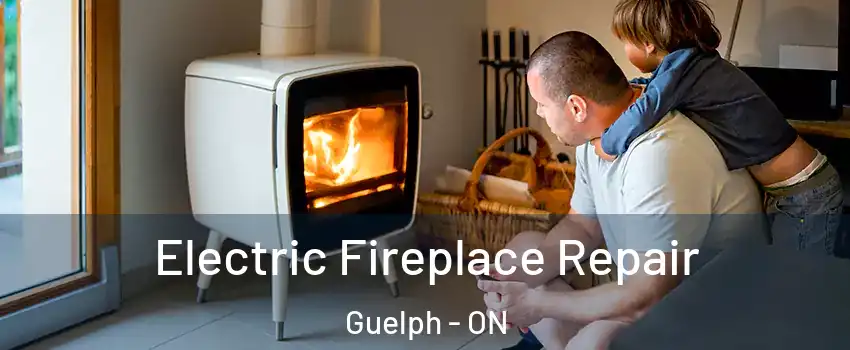  Electric Fireplace Repair Guelph - ON