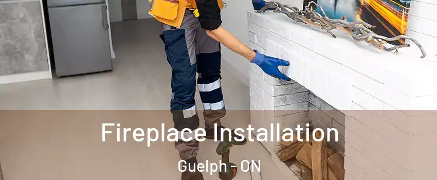  Fireplace Installation Guelph - ON