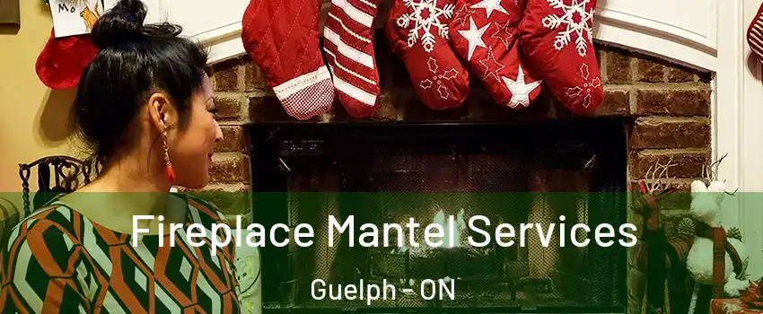  Fireplace Mantel Services Guelph - ON