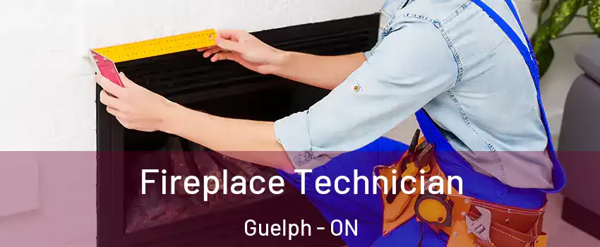  Fireplace Technician Guelph - ON