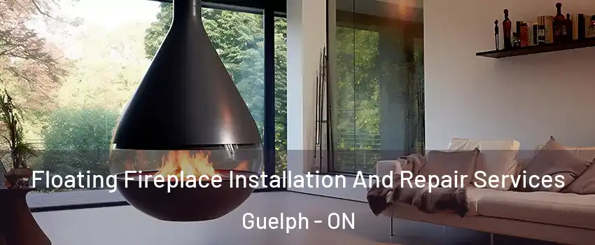  Floating Fireplace Installation And Repair Services Guelph - ON