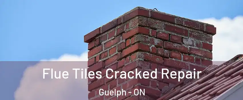  Flue Tiles Cracked Repair Guelph - ON