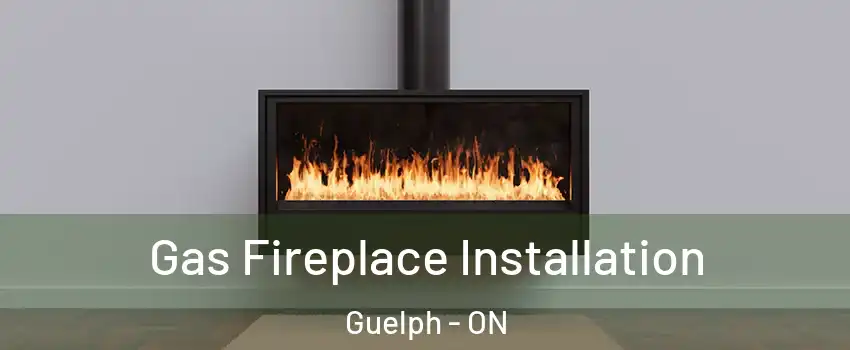  Gas Fireplace Installation Guelph - ON