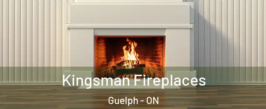  Kingsman Fireplaces Guelph - ON