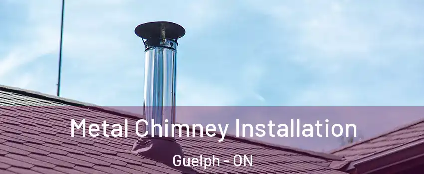  Metal Chimney Installation Guelph - ON