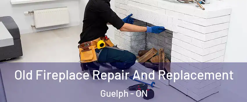  Old Fireplace Repair And Replacement Guelph - ON