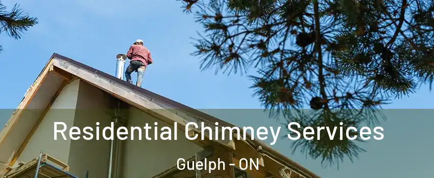  Residential Chimney Services Guelph - ON