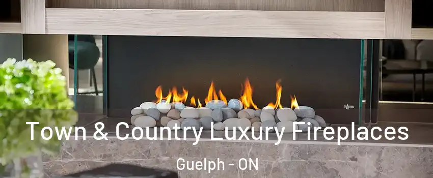  Town & Country Luxury Fireplaces Guelph - ON